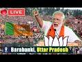 PM MODI LIVE : Public Meeting at Barabanki, Uttar Pradesh | 2024 Election Campaign BJP