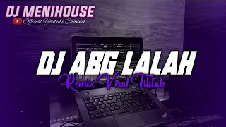 Download lagu DJ ABG LALAH ~ RAY PENI || REMIX VIRAL TIKTOK 2026 DJ MENIHOUSE mp3