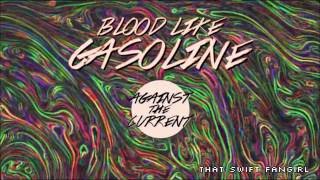 Blood Like Gasoline  - Against The Current (Lyrics)