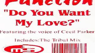 Function feat Cecil Parker - Do You Want My Love [The Funktion Mix]