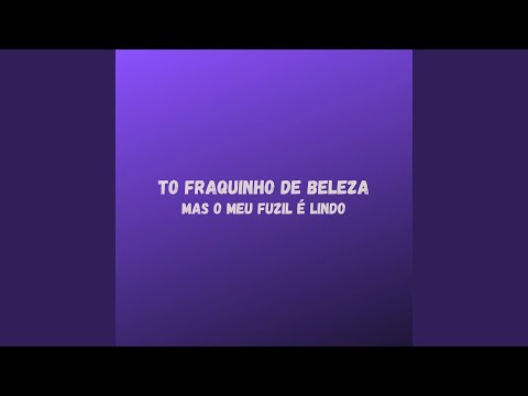 To Fraquinho de Beleza Mas o Meu Fuzil É Lindo