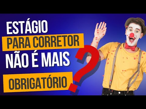 ESTÁGIO PARA CORRETOR DE IMÓVEIS, É OBRIGATÓRIO?
