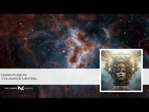 Dark Fusion - You Make Me Feel