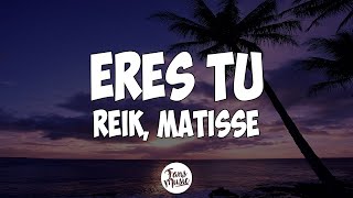 Reik Matisse - Eres Tú (Letra/Lyrics)