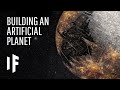 What If We Built An Artificial Planet