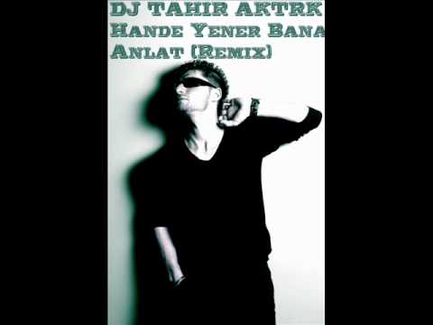 Hande Yener Bana Anlat (Remix)