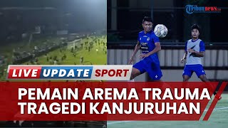 Tragedi Kanjuruhan Masih Hantui para Pemain Arema FC