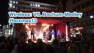 VfL Bochum-Medley (Wireless Acappella): Eröffnung des Bochumer Weihnachtsmarktes 2013 #boxmas13
