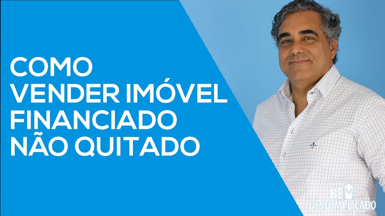 COMO VENDER IMÓVEL FINANCIADO NÃO QUITADO
