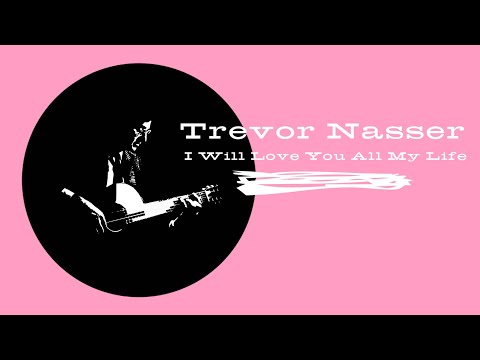 Trevor Nasser  - I Will Love You All My Life (Official Video)