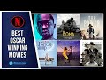 Top 25 Oscar Winning Movies on Netflix in 2023 [You Must Watch]