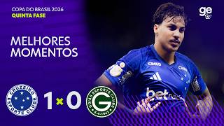 CRUZEIRO 1 X 0 GOIÁS | MELHORES MOMENTOS | QUINTA FASE | COPA DO BRASIL 2026 | ge tv