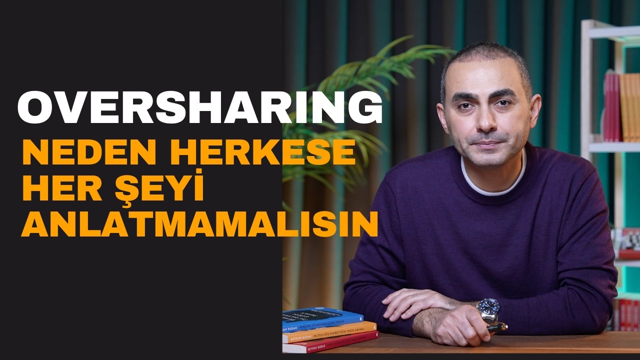 OVERSHARING: Neden Herkes Hayat Hikâyeni Bilmek Zorunda Değil?