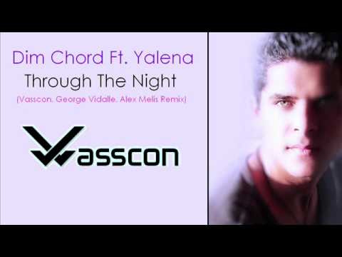 Dim Chord Ft. Yalena - Through The Night (Vasscon, George Vidalle & Alex Melis Remix)
