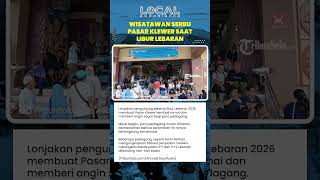 Suasana Meriah Pasar Klewer, Penjualan Naik Berkat Ramainya Wisatawan saat Libur Lebaran