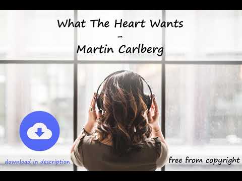 What The Heart Wants - Martin Carlberg [free download]