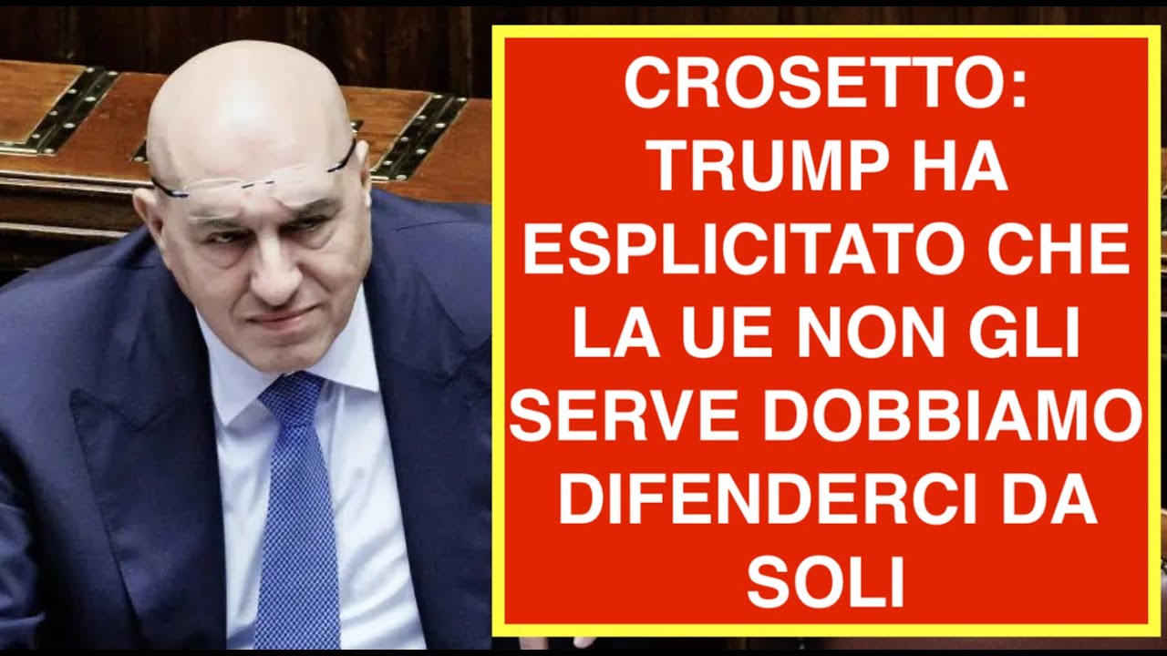 CROSETTO: TRUMP HA ESPLICITATO CHE LA UE NON GLI SERVE DOBBIAMO DIFENDERCI DA SOLI