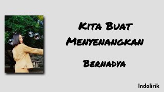 Download lagu Bernadya - Kita Buat Menyenangkan | Lirik Lagu mp3