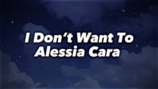 I Don’t Want To - Alessia Cara | Lyrics Video