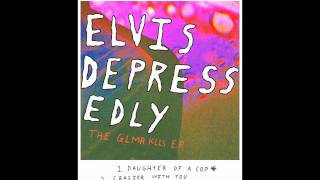 ELVIS DEPRESSEDLY The Glamour Kills EP  Daughter of a Cop
