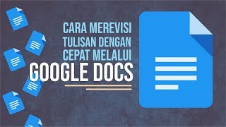 Cara Revisi Tulisan dengan Google Docs Mudah, SImak Tutorial Berikut Ini!