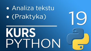 19. Kurs Python 3 - analiza tekstu (Praktyka)