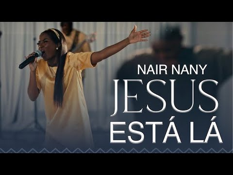Jesus ta La | Melhor Amigo | O que Seria de Mim - Nair Nany