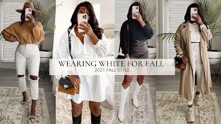 WAYS TO WEAR WHITE FOR FALL| FALL 2021