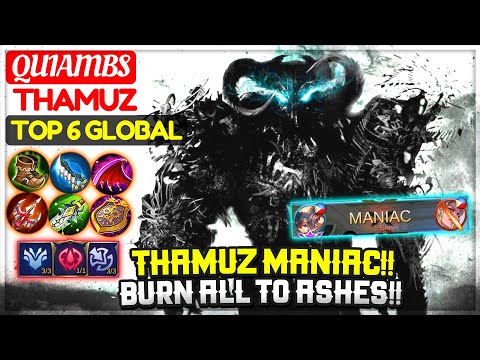 Thamuz MANIAC!! Burn All to Ashes!! [ Top 6 Global Thamuz ] Qu1ambs - Mobile Legends