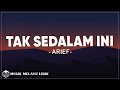 Arief Tak Sedalam Ini Lirik Lagu