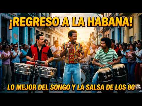 Regreso a La Habana ⭐ Lo Mejor del Songo y la Salsa de los 80