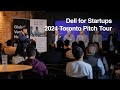 Dell for Startups / 2024 Pitch Tour at StartWell in Toronto