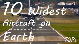 10 WIDEST Airplanes on Earth