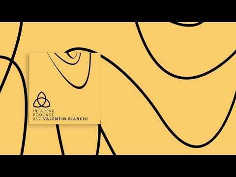 #MinimalHouse | Intaresu Podcast 052 - Valentin Bianchi
