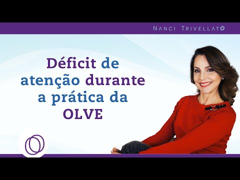 Como superar o déficit de atenção durante a técnica da OLVE