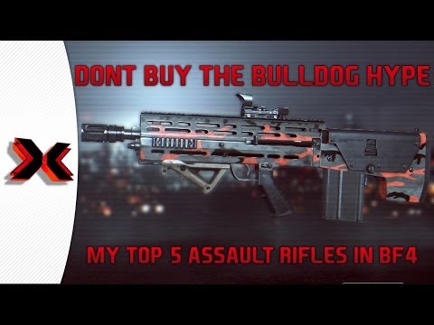Don't buy the Dragon's Teeth Bulldog hype! - My top 5 assault rifles in Battlefield 4