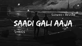 Saadi Gali Aaja -  Slowed + Reverb  Lyrics  Use He