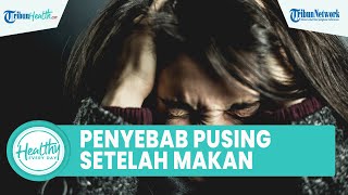 Pernah Alami Pusing Setelah Makan? Inilah Penyebab yang Perlu Diketahui: Gula Darah Rendah