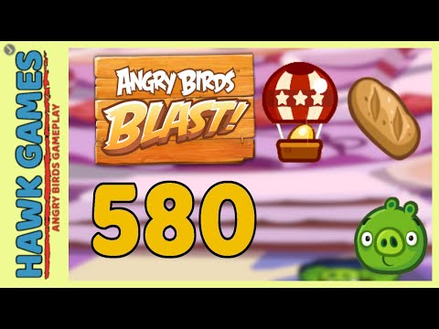Angry Birds Blast Level 580 - 3 Stars Walkthrough, No Boosters