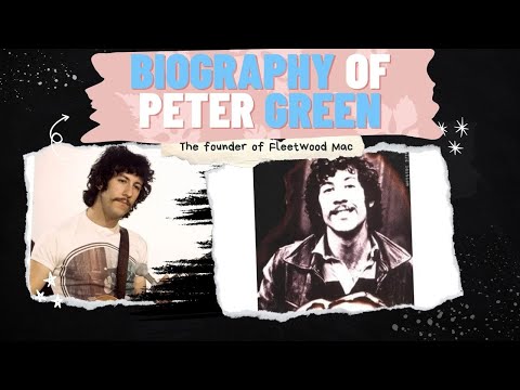 Biography Of Peter Green The Founder Of Fleetwood Mac.