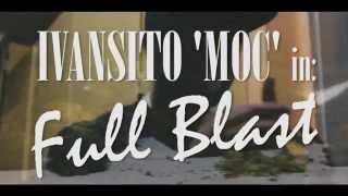 Ivansito 'MOC' - Full Blast (Official Music Video) + FOLLOW US: @SHOTBYAUDACIOUS @OTRFAMILIA | 720HD
