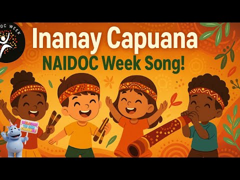 Celebrate NAIDOC Week - Inanay cupuana ( Gupu Wanna ) Indigenous children's song
