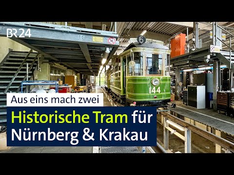 Nürnberg und Krakau: Wie aus einer historischen Straßenbahn zwei werden | BR24 vor Ort