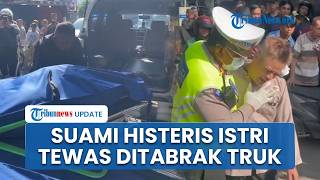 Tangis Histeris Suami Saksikan sang Istri Tewas Tertabrak Iring-iringan Truk TNI di Kalideres Jakbar