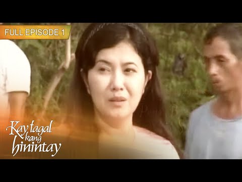 Full Episode 1 | Kay Tagal Kang Hinintay English Dubbed