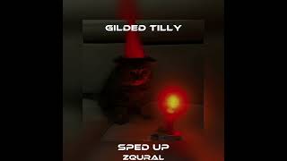 (Sped up) Gilded Tilly