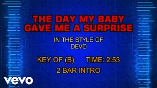 Devo - The Day My Baby Gave Me A Surprise (Karaoke)