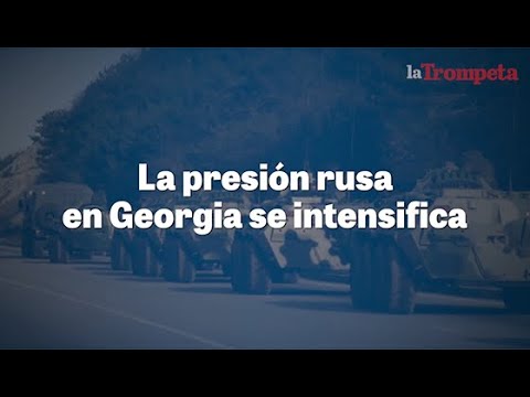 La presión rusa en Georgia se intensifica