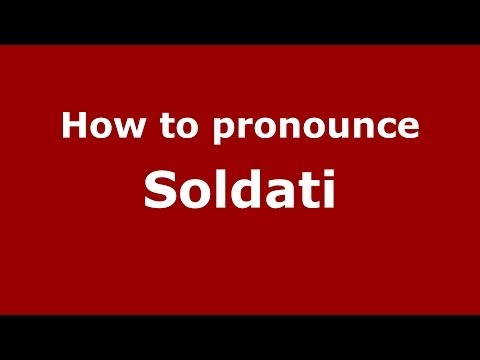 How to pronounce Soldati