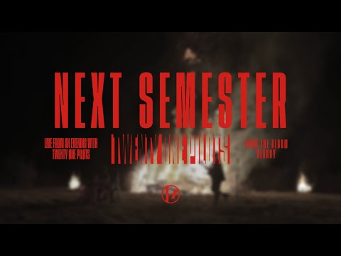 Video thumbnail for Next Semester (Live From An Evening With Twenty One Pilots)